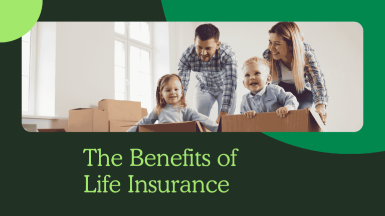 The Benefits of Life Insurance: Why You Need It