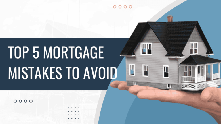 Top 5 Mortgage Mistakes to Avoid